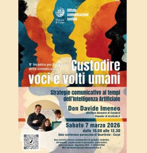 7 marzo 2026 - Custodire voci e volti umani..